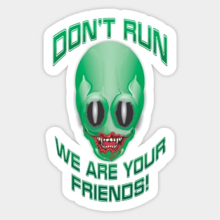 Don't Run, We Are Your Friends! Sticker